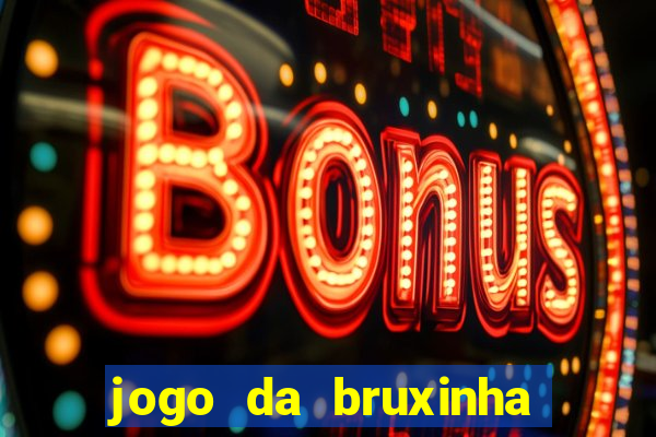 jogo da bruxinha que ganha dinheiro